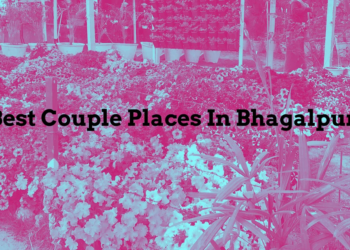 Best Couple Places In Bhagalpur